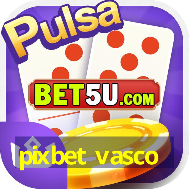 pixbet vasco